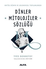 Antik Dünya ve Geleneksel Toplumlarda Dinler Mitolojiler Sözlüğü 1 (Ciltli)