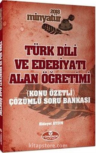 2018 Minyatür Türk Dili ve Edebiyatı Alan Öğretimi Konu Özetli Tamamı Çözümlü Soru Bankası