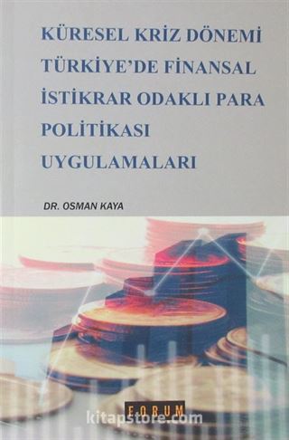 Küresel Kriz Dönemi Türkiye'de Finansal İstikrar Odaklı Para Politikası Uygulamaları