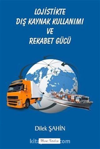 Lojistikte Dış Kaynak Kullanımı ve Rekabet Gücü