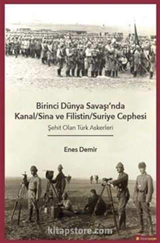 Birinci Dünya Savaşı'nda Kanal-Sina ve Filistin/Suriye Cephesi Şehit Olan Türk Askerleri