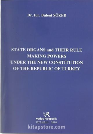 State Organs and Their Rule Making Powers Inder The New Constitution Of The Republic Of Turkey