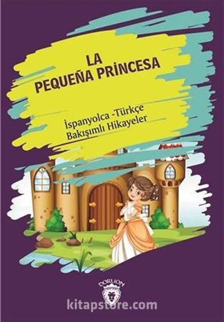 La Pequena Princesa (Küçük Prenses) İspanyolca Türkçe Bakışımlı Hikayeler