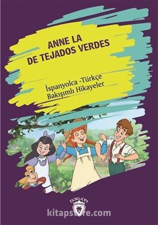 Anne La De Tejados Verdes (Yeşilin Kızı Anne) İspanyolca Türkçe Bakışımlı Hikayeler