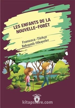 Les Enfants De La Nouvelle - Foret (Yeni Ormanın Çocukları) Fransızca Türkçe Bakışımlı Hikayeler