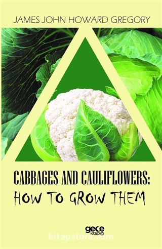 Cabbages And Cauliflowers: How To Grow Them