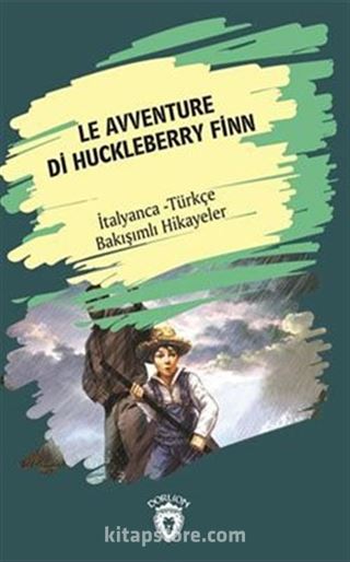 Le Avventure Di Huckleberry Finn (Huckleberry Finn'in Maceraları) İtalyanca Türkçe Bakışımlı Hikayeler