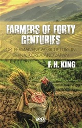 Farmers Of Forty Centuries Or, Permanent Agriculture In China, Korea And Japan