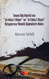 İmam Ebu Hanife'nin el-Fıkhu'l Ekber ve el-Fıkhu'l-Ebsat Kitaplarına Yönelik Şüphelerin Nakzı