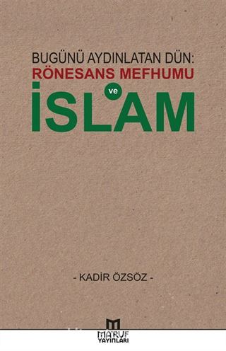 Bugünü Aydınlatan Dün: Rönesans Mefhumu İslam