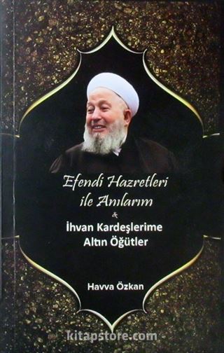 Efendi Hazretleri ile Anılarım