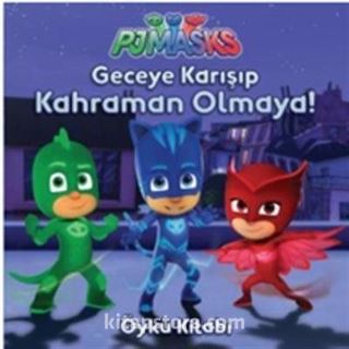 Pj Maskeliler Geceye Karışıp Kahraman Olmaya Öykü Kitabı