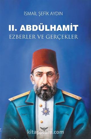 II. Abdülhamit Ezberler ve Gerçekler