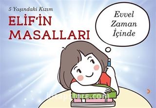 5 Yaşındaki Kızım Elif'in Masalları