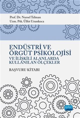 Endüstri ve Örgüt Psikolojisi ve İlişkili Alanlarda Kullanılan Ölçekler Başvuru Kitabı