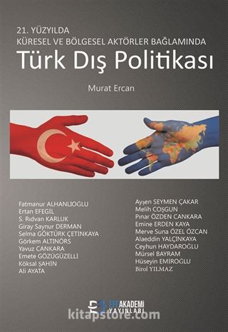 21. Yüzyılda Küresel ve Bölgesel Aktörler Bağlamında Türk Dış Politikası