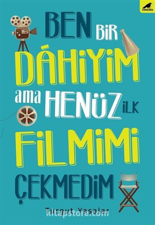 Ben Bir Dahiyim Ama Henüz İlk Filmimi Çekmedim