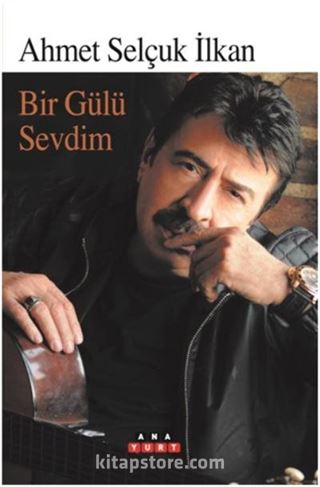 Bir Gülü Sevdim