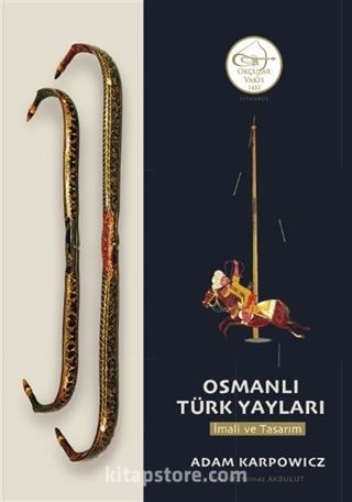 Osmanlı Türk Yayları: İmali ve Tasarım