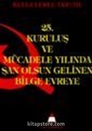 25. Yılında Şan Olsun Gelinen Bilge Evreye