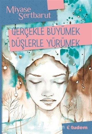 Gerçekle Büyümek Düşlerle Yürümek