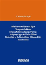 Milletlerarası Mal Satımına İlişkin Sözleşmeler Hakkında Birleşmiş Milletler Antlaşması Uyarınca Sözleşmeye Uygun Mal Teslim Edilmesi Yükümlülüğü ve Bu Yükümlülüğün İhlalinden Ötürü Alıcının Hakları