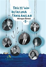 Trilye'nin Oltasına Takılanlar 1