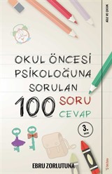 Okul Öncesi Psikoloğu'na Sorulan 100 Soru 100 Cevap