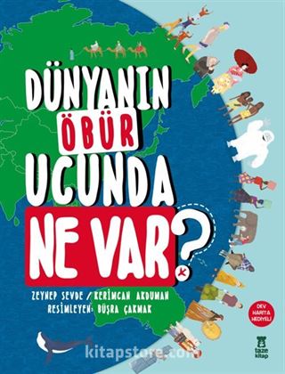 Dünyanın Öbür Ucunda Ne Var? (Harita Hediyeli)