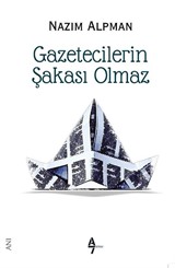 Gazetecilerin Şakası Olmaz