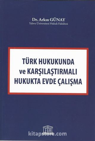 Türk Hukuknda ve Karşılaştırmalı Hukukta Evde Çalışma