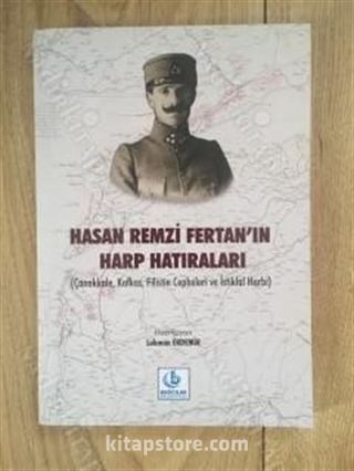 Hasan Remzi Fertan'ın harp hatıraları Çanakkale, Kafkas, Filistin cepheleri ve İstiklal Harbi