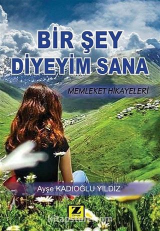 Bir Şey Diyeyim Sana-Memleket Hikayeleri