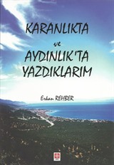 Karanlıkta ve Aydınlıkta Yazdıklarım