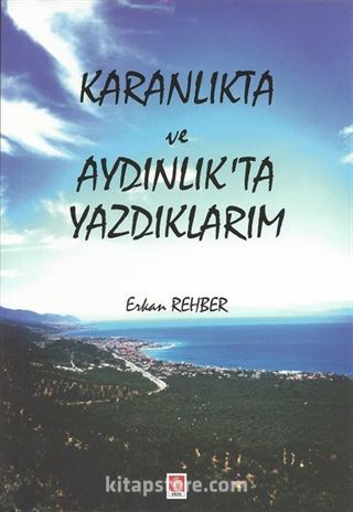 Karanlıkta ve Aydınlıkta Yazdıklarım