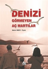 Denizi Görmeyen Aç Martılar / Şiir Ödüllü Eserler-4