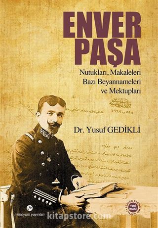 Enver Paşa Nutukları, Makaleleri Bazı Beyannameleri ve Mektupları