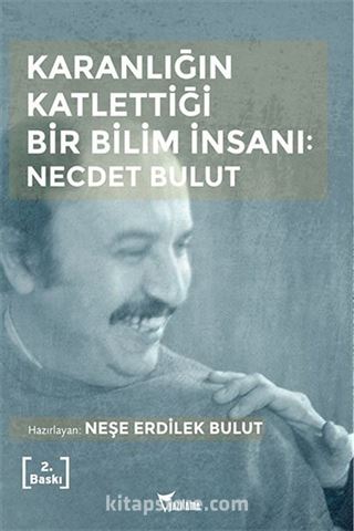 Karanlığın Katlettiği Bir Bilim İnsanı: Necdet Bulut