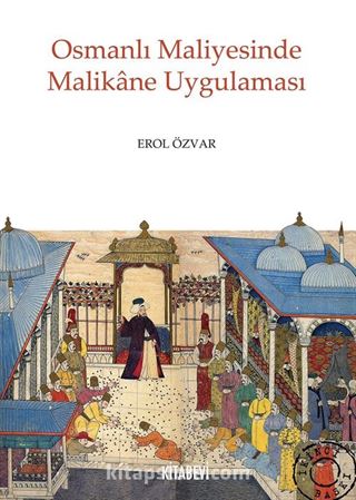 Osmanlı Maliyesinde Malikane Uygulaması