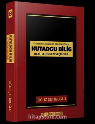 Ayet ve Hadisler Rehberliğinde Kutadgu Bilig Beyitlerinden Seçmeler