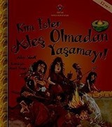 Kim İster Ateş Olmadan Yaşamayı!