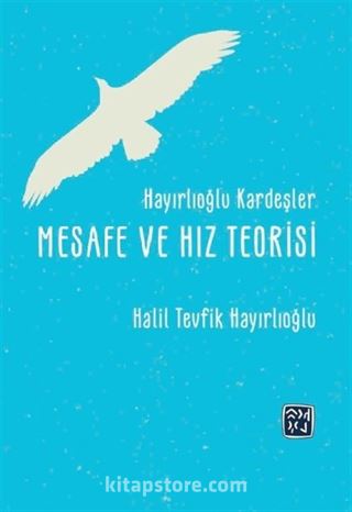 Hayırlıoğlu Kardeşler Mesafe ve Hız Teorisi