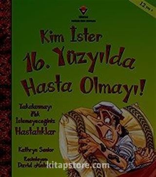 Kim İster 16. Yüzyılda Hasta Olmayı!