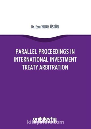 Parallel Proceedings in International Investment Treaty Arbitration