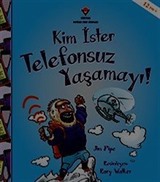 Kim İster Telefonsuz Yaşamayı!