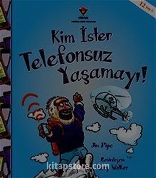 Kim İster Telefonsuz Yaşamayı!