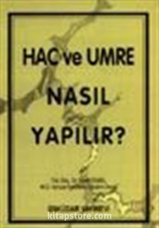 Hac ve Umre Nasıl Yapılır?