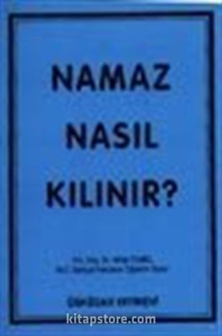 Namaz Nasıl Kılınır?