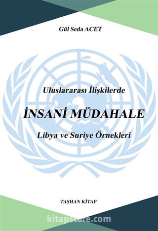 Uluslararası İlişkilerde İnsani Müdahale: Libya ve Suriye Örnekleri