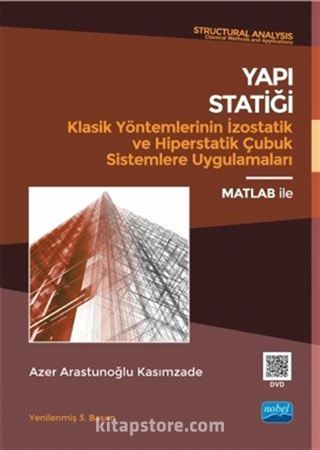 Yapı Statiği Klasik Yöntemlerinin İzostatik ve Hiperstatik Çubuk Sistemlere Uygulamaları